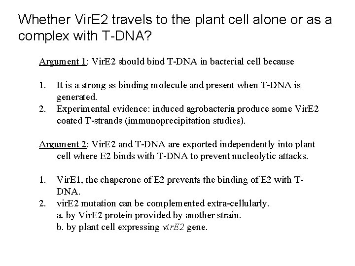 Whether Vir. E 2 travels to the plant cell alone or as a complex
