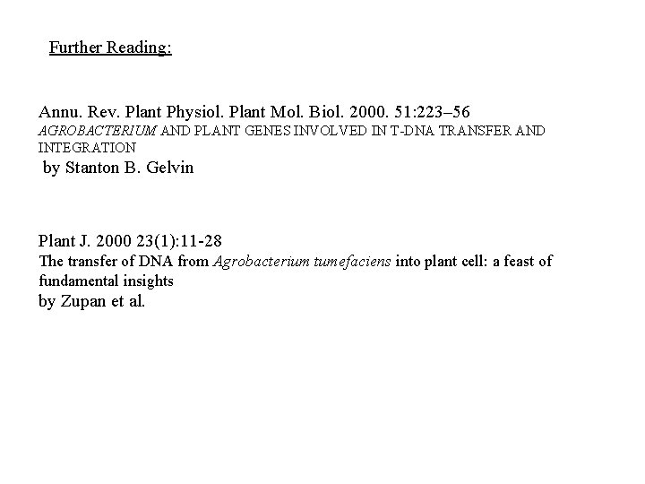 Further Reading: Annu. Rev. Plant Physiol. Plant Mol. Biol. 2000. 51: 223– 56 AGROBACTERIUM