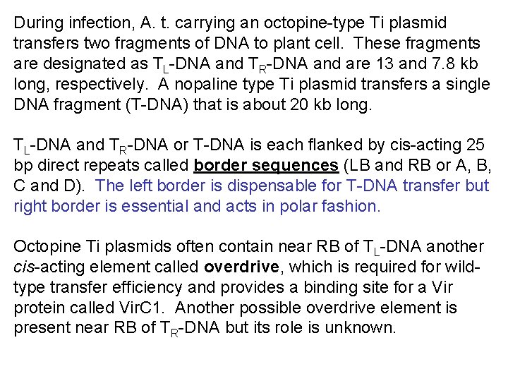 During infection, A. t. carrying an octopine-type Ti plasmid transfers two fragments of DNA