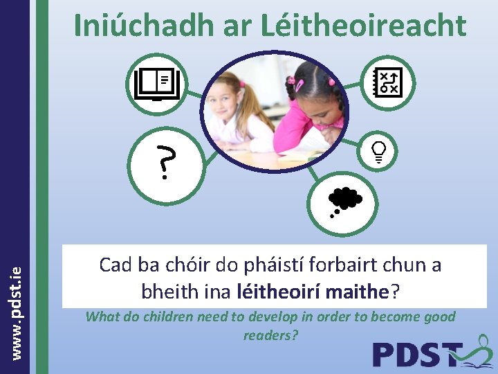 Iniúchadh ar Léitheoireacht www. pdst. ie ? Cad ba chóir do pháistí forbairt chun