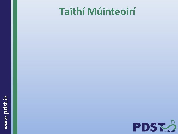  www. pdst. ie Taithí Múinteoirí 