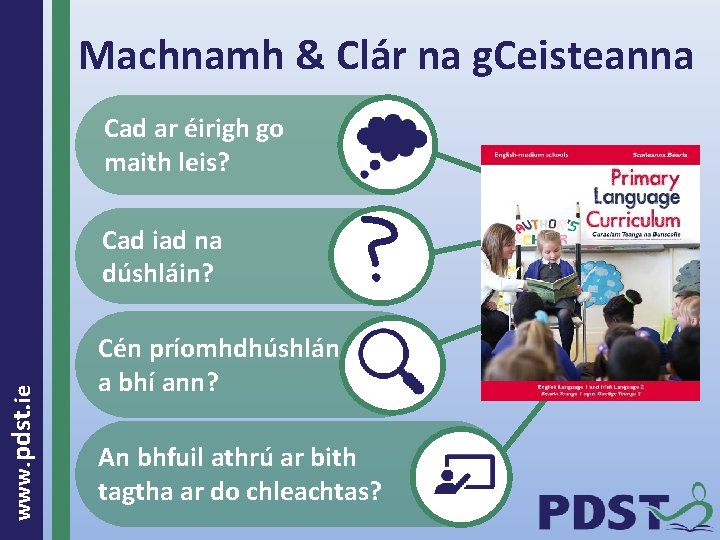Machnamh & Clár na g. Ceisteanna Cad ar éirigh go maith leis? www. pdst.