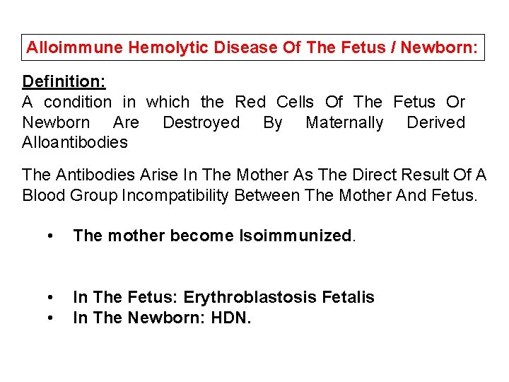 Alloimmune Hemolytic Disease Of The Fetus / Newborn: Definition: A condition in which the