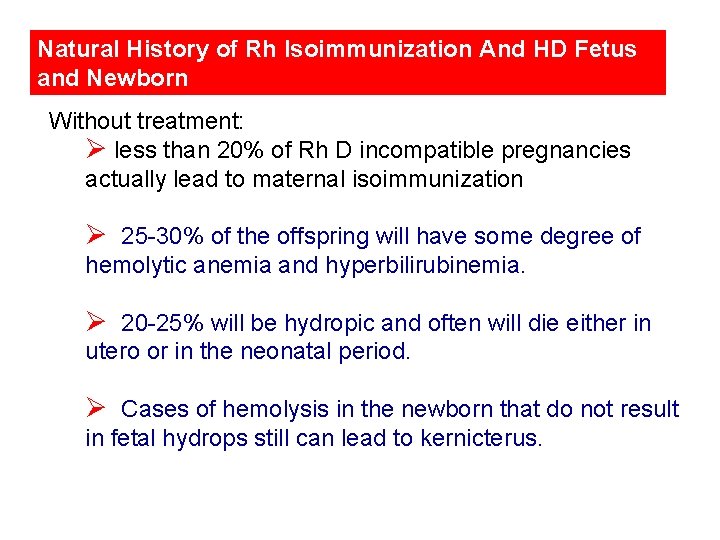 Natural History of Rh Isoimmunization And HD Fetus and Newborn Without treatment: Ø less