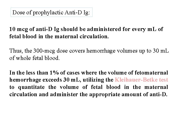 Dose of prophylactic Anti-D Ig: 10 mcg of anti-D Ig should be administered for