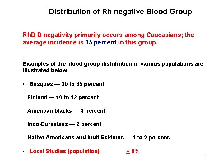 Distribution of Rh negative Blood Group Rh. D D negativity primarily occurs among Caucasians;