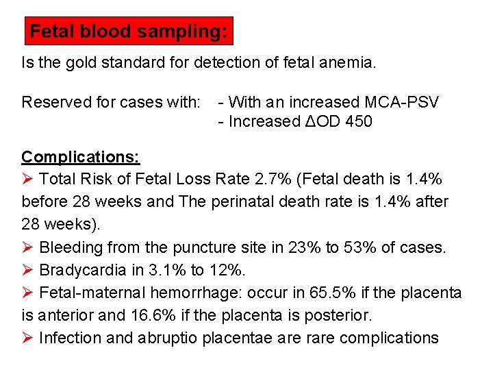 Fetal blood sampling: Is the gold standard for detection of fetal anemia. Reserved for