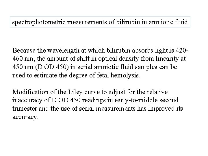 spectrophotometric measurements of bilirubin in amniotic fluid Because the wavelength at which bilirubin absorbs