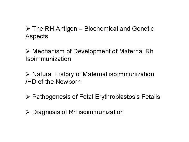 Ø The RH Antigen – Biochemical and Genetic Aspects Ø Mechanism of Development of