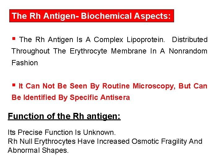 The Rh Antigen- Biochemical Aspects: § The Rh Antigen Is A Complex Lipoprotein. Distributed