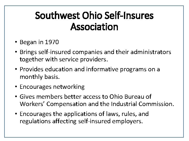 Southwest Ohio Self-Insures Association • Began in 1970 • Brings self-insured companies and their