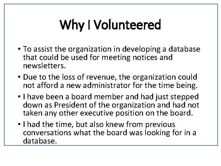 Why I Volunteered • To assist the organization in developing a database that could