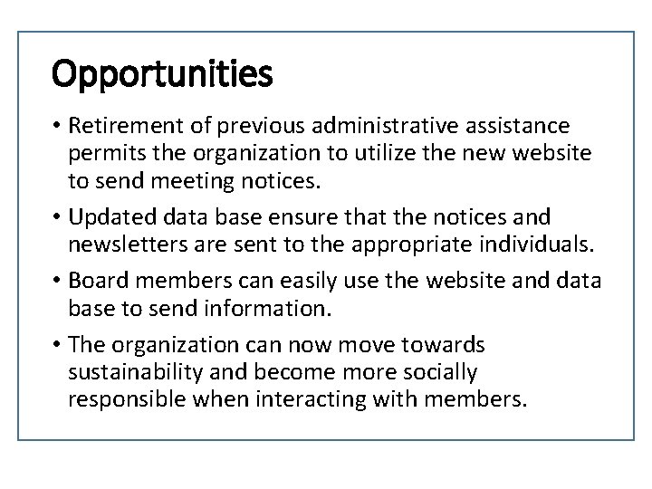 Opportunities • Retirement of previous administrative assistance permits the organization to utilize the new