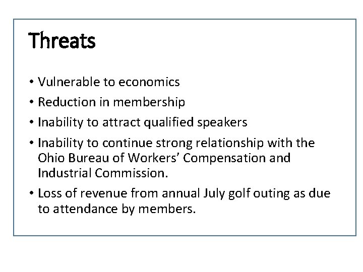 Threats • Vulnerable to economics • Reduction in membership • Inability to attract qualified