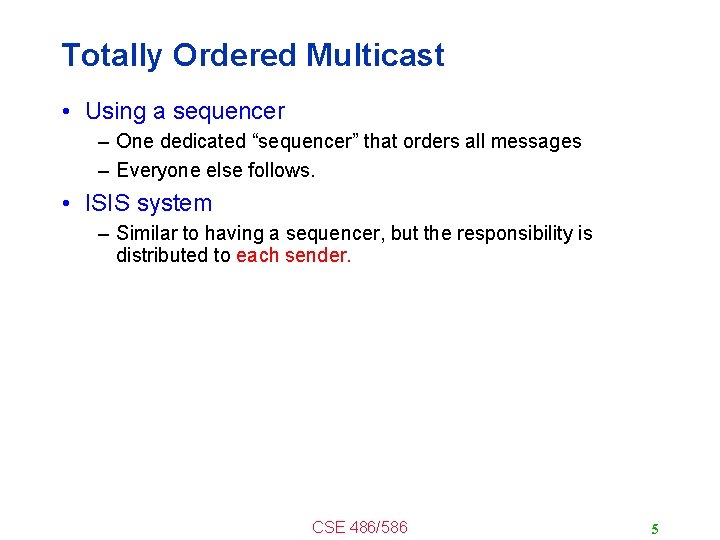 Totally Ordered Multicast • Using a sequencer – One dedicated “sequencer” that orders all