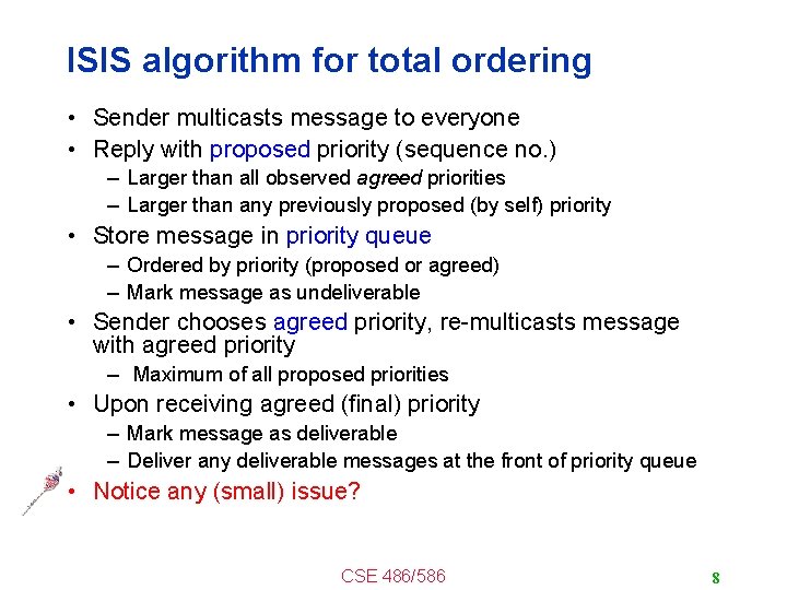 ISIS algorithm for total ordering • Sender multicasts message to everyone • Reply with