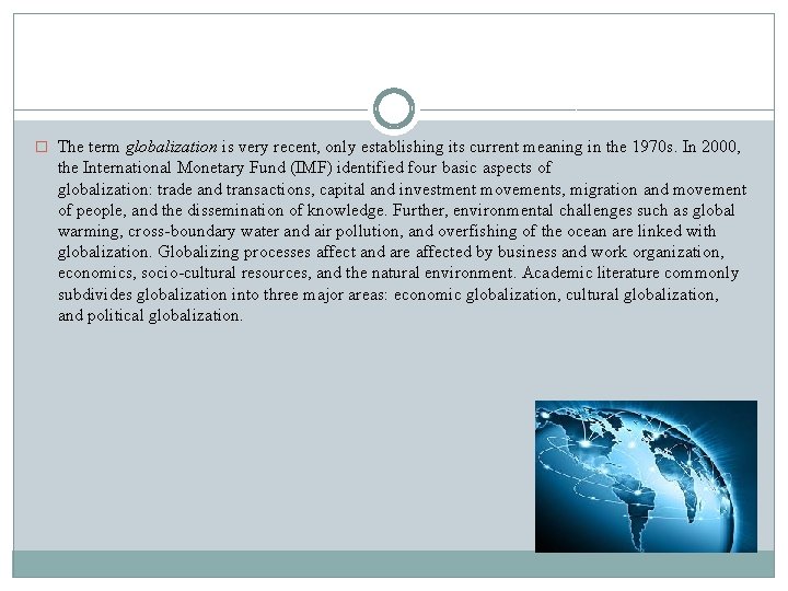 � The term globalization is very recent, only establishing its current meaning in the