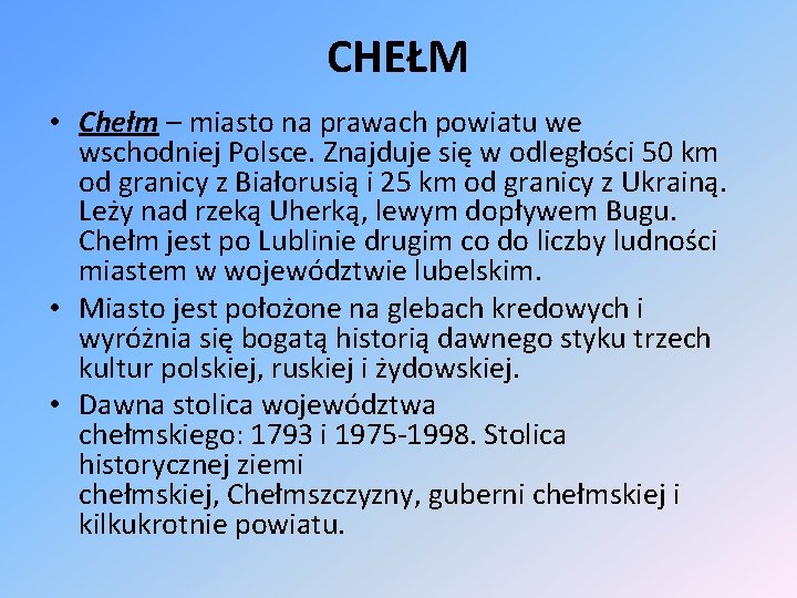 CHEŁM • Chełm – miasto na prawach powiatu we wschodniej Polsce. Znajduje się w