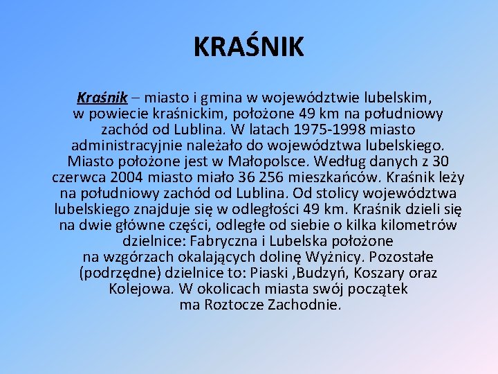 KRAŚNIK Kraśnik – miasto i gmina w województwie lubelskim, w powiecie kraśnickim, położone 49