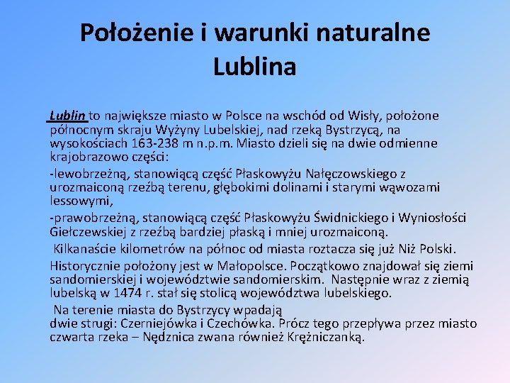 Położenie i warunki naturalne Lublina Lublin to największe miasto w Polsce na wschód od