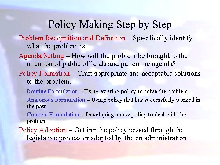 Policy Making Step by Step Problem Recognition and Definition – Specifically identify what the
