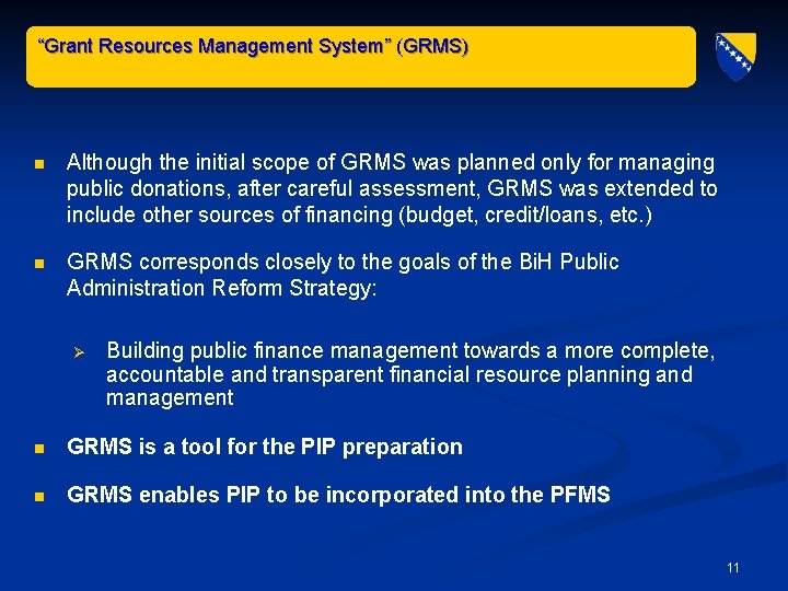 “Grant Resources Management System” (GRMS) n Although the initial scope of GRMS was planned