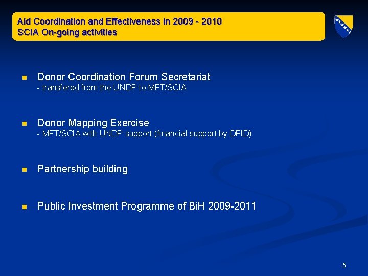 Aid Coordination and Effectiveness in 2009 - 2010 SCIA On-going activities n Donor Coordination