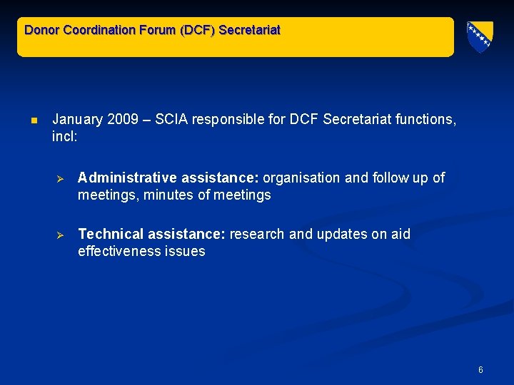 Donor Coordination Forum (DCF) Secretariat n January 2009 – SCIA responsible for DCF Secretariat