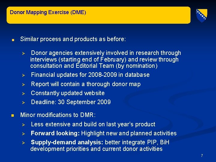 Donor Mapping Exercise (DME) Similar process and products as before: n Ø Donor agencies