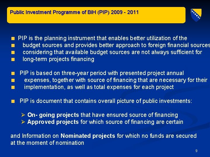 Public Investment Programme of Bi. H (PIP) 2009 - 2011 PIP is the planning