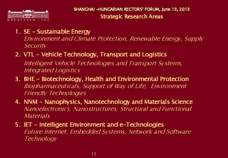 SHANGHAI -HUNGARIAN RECTORS’ FORUM, June 13, 2013 Strategic Research Areas 1. SE - Sustainable