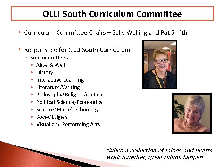 OLLI South Curriculum Committee § Curriculum Committee Chairs – Sally Walling and Pat Smith
