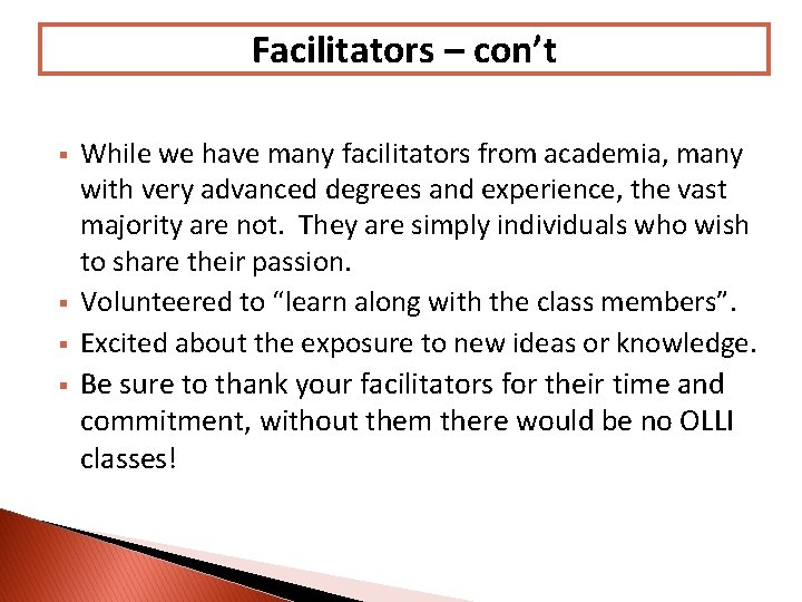 Facilitators – con’t § § While we have many facilitators from academia, many with