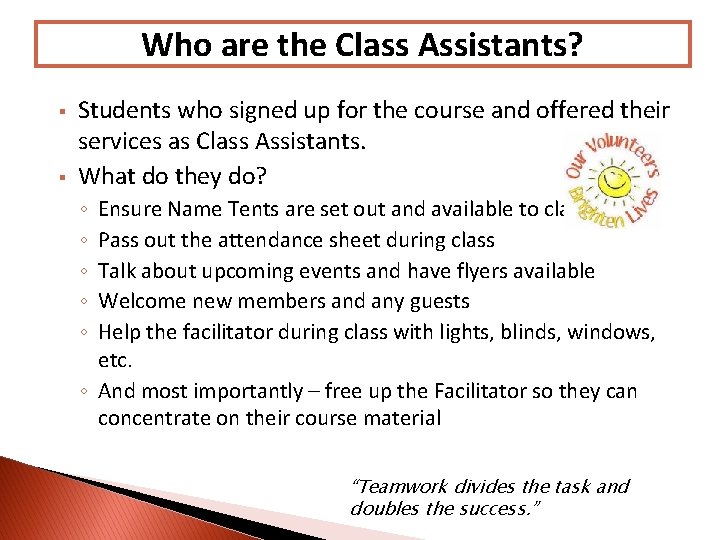 Who are the Class Assistants? § § Students who signed up for the course