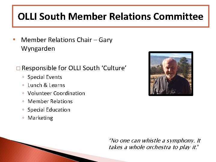 OLLI South Member Relations Committee • Member Relations Chair – Gary Wyngarden � Responsible