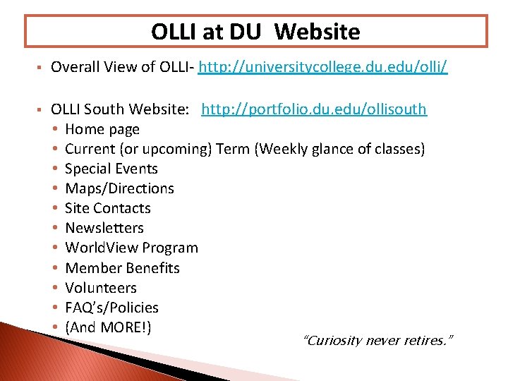 OLLI at DU Website § Overall View of OLLI- http: //universitycollege. du. edu/olli/ §