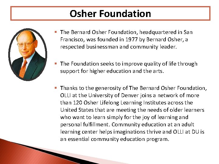 Osher Foundation § The Bernard Osher Foundation, headquartered in San Francisco, was founded in