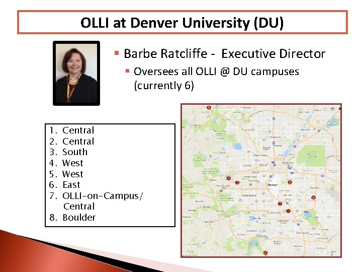 OLLI at Denver University (DU) § Barbe Ratcliffe - Executive Director § Oversees all