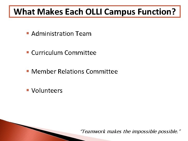 What Makes Each OLLI Campus Function? § Administration Team § Curriculum Committee § Member