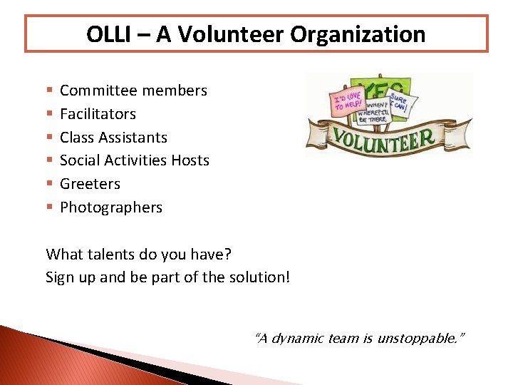 OLLI – A Volunteer Organization § § § Committee members Facilitators Class Assistants Social