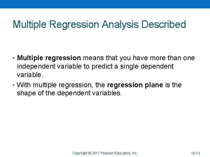 Multiple Regression Analysis Described • Multiple regression means that you have more than one