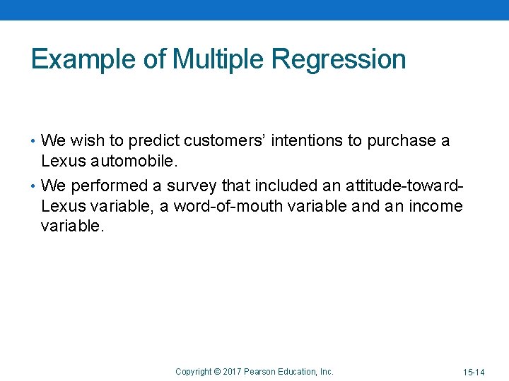 Example of Multiple Regression • We wish to predict customers’ intentions to purchase a