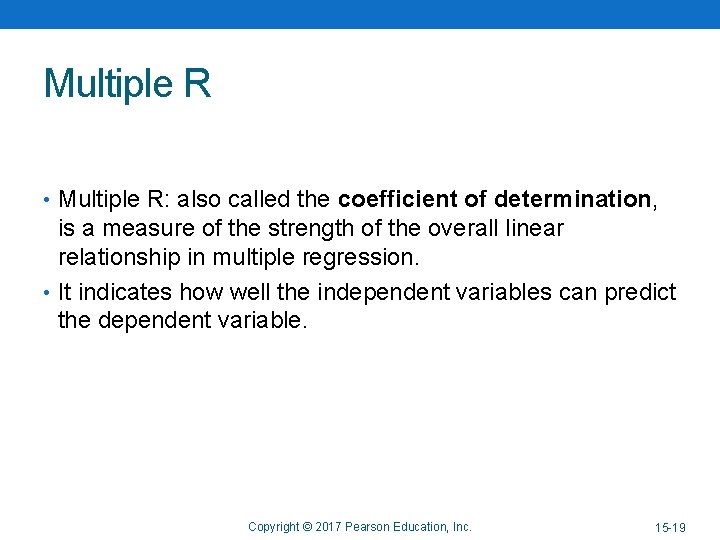 Multiple R • Multiple R: also called the coefficient of determination, is a measure