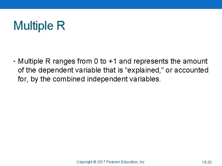 Multiple R • Multiple R ranges from 0 to +1 and represents the amount