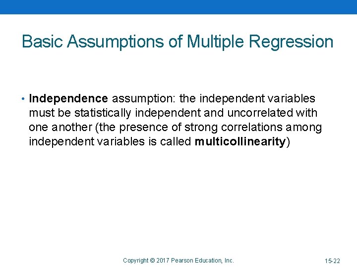 Basic Assumptions of Multiple Regression • Independence assumption: the independent variables must be statistically