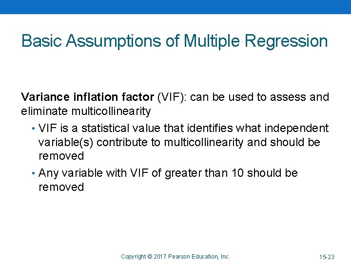 Basic Assumptions of Multiple Regression Variance inflation factor (VIF): can be used to assess