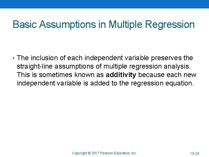 Basic Assumptions in Multiple Regression • The inclusion of each independent variable preserves the