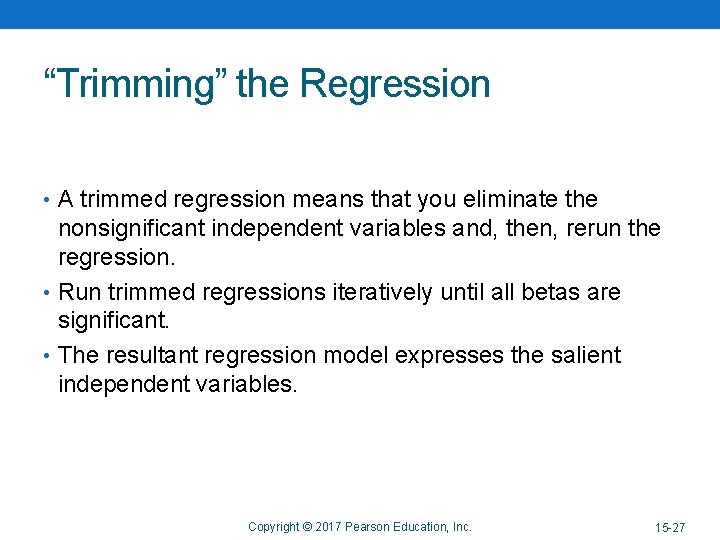 “Trimming” the Regression • A trimmed regression means that you eliminate the nonsignificant independent