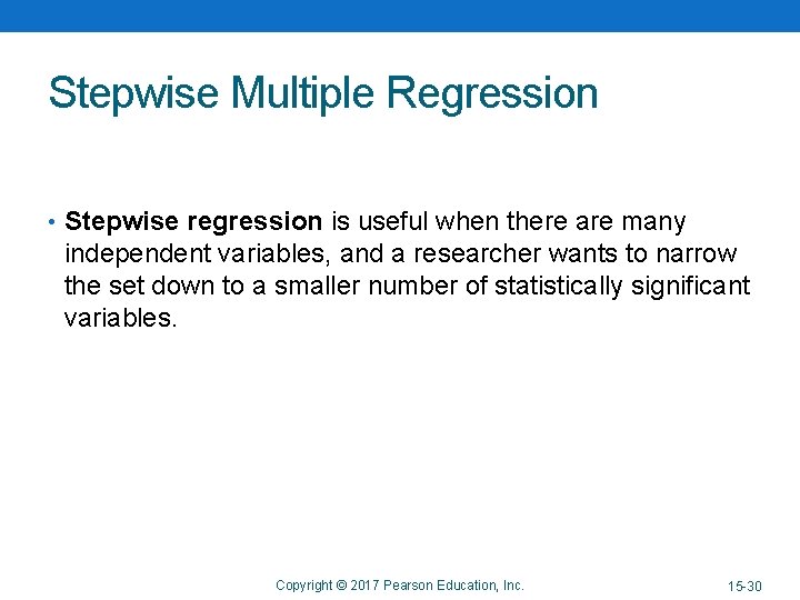 Stepwise Multiple Regression • Stepwise regression is useful when there are many independent variables,