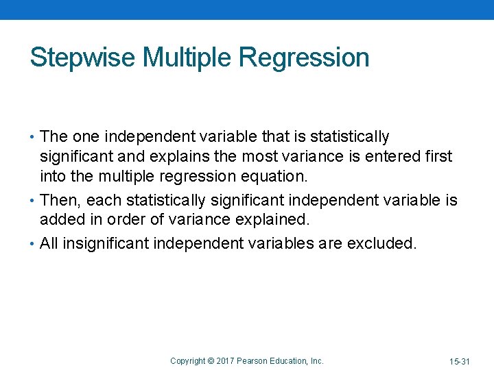 Stepwise Multiple Regression • The one independent variable that is statistically significant and explains